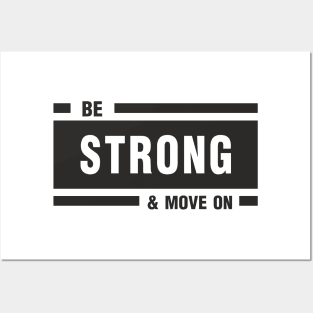 Be strong & move on Posters and Art